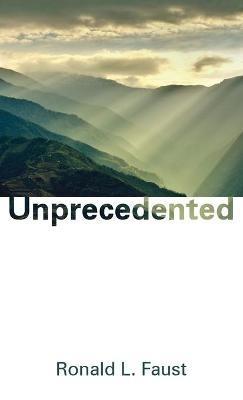 Unprecedented - Ronald L Faust - cover
