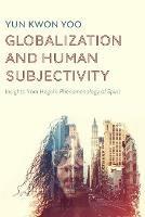 Globalization and Human Subjectivity: Insights from Hegel's Phenomenology of Spirit