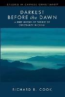 Darkest Before the Dawn: A Brief History of the Rise of Christianity in China