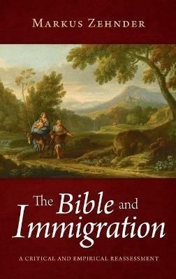 The Bible and Immigration: A Critical and Empirical Reassessment - Markus Zehnder - cover