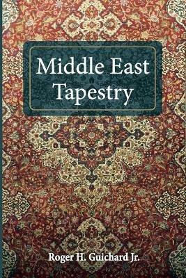 Middle East Tapestry - Roger H Guichard - cover