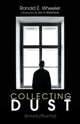 Collecting Dust - Ronald E Wheeler,Jon A Weatherly - cover