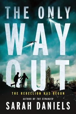 The Only Way Out: The Rebellion Has Begun - Sarah Daniels - cover