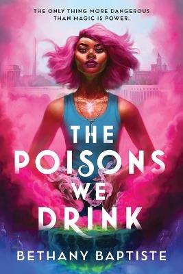 The Poisons We Drink - Bethany Baptiste - cover