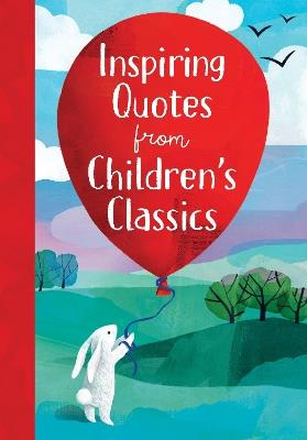 Inspiring Quotes from Children's Classics - Annie Sarac - cover
