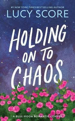 Holding on to Chaos - Lucy Score - cover