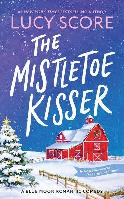 The Mistletoe Kisser - Lucy Score - cover