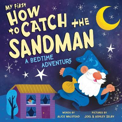 My First How to Catch the Sandman: A Bedtime Adventure - Alice Walstead - cover