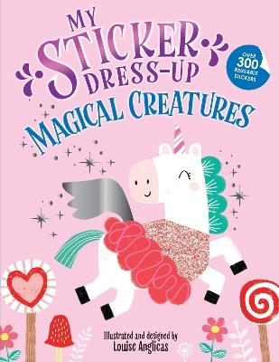 My Sticker Dress-Up: Magical Creatures - Louise Anglicas - cover