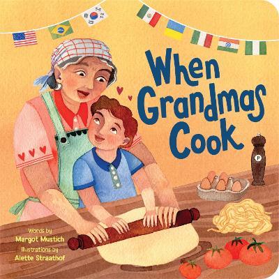 When Grandmas Cook: In the Kitchen with Grandmas, Nonnas, and Abuelas - Margot Mustich - cover