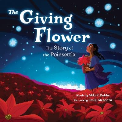 The Giving Flower: The Story of the Poinsettia - Alda P. Dobbs - cover