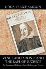 Venus and Adonis and the Rape of Lucrece: An Annotated Edition of the Shakespeare Poems