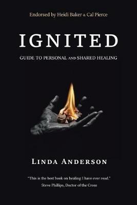 Ignited: Guide to Personal and Shared Healing - Linda Anderson - cover