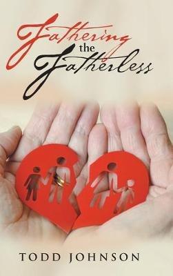 Fathering the Fatherless - Todd Johnson - cover