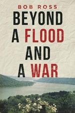 Beyond a Flood and a War