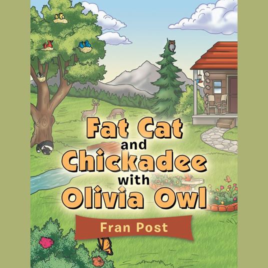 Fat Cat and Chickadee with Olivia Owl