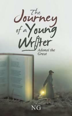 The Journey of a Young Writer: Adonai the Great - Ng - cover