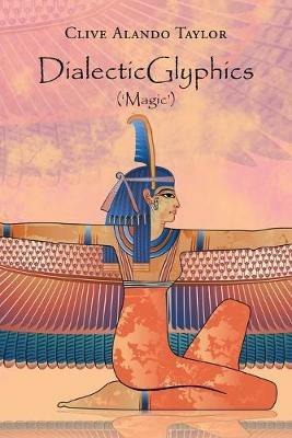 Dialecticglyphics: ('Magic') - Clive Alando Taylor - cover