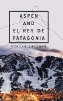 Libro in inglese Aspen and El Rey De Patagonia  - Duncan Cullman