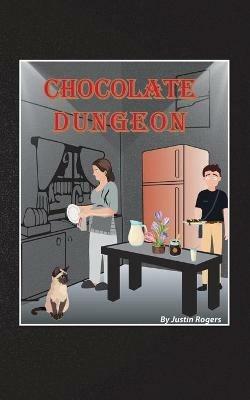Chocolate Dungeon - Justin Rogers - cover