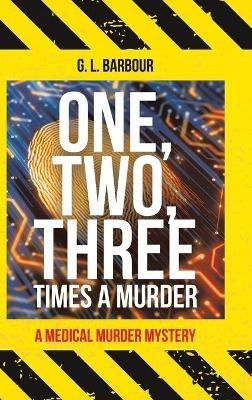 One, Two, Three Times a Murder: A Medical Murder Mystery - G L Barbour - cover