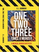 One, Two, Three Times a Murder: A Medical Murder Mystery