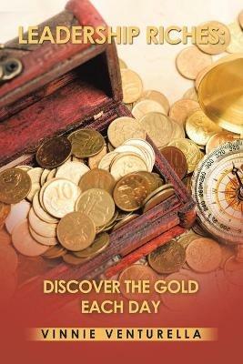 Leadership Riches: Discover the Gold Each Day - Vinnie Venturella - cover