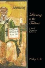 Listening to the Fathers: A Year of Neo-Patristic Reflections