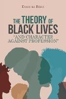 The Theory of Black Lives "And Character Against Profession" - Evans Ka Benji - cover