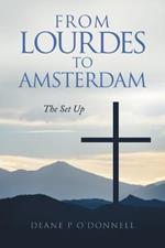 From Lourdes to Amsterdam: The Set Up