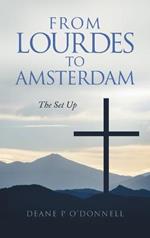 From Lourdes to Amsterdam: The Set Up
