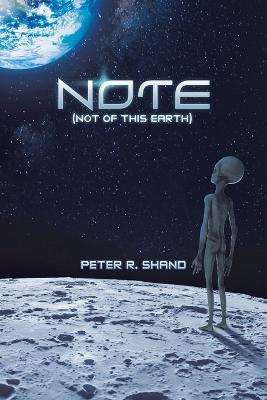 N.O.T.E. (Not of This Earth) - Peter R Shand - cover