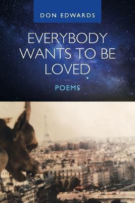 Everybody Wants to Be Loved - Poems - Don Edwards - cover
