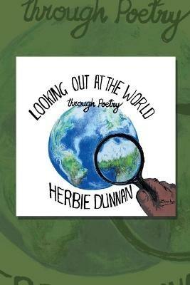 Looking out at the World: Through Poetry - Herbie Dunnan - cover