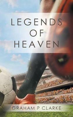 Legends of Heaven - Graham P Clarke - cover