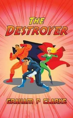 The Destroyer - Graham P Clarke - cover