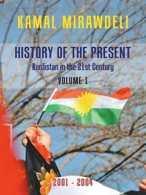History of the Present: Kurdistan in the 21St Century - Kamal Mirawdeli - cover