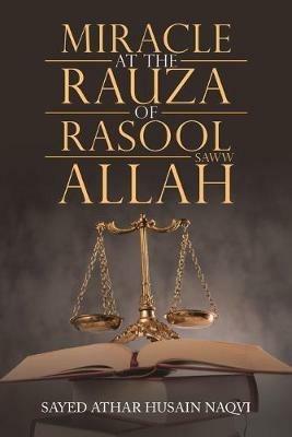 Miracle at the Rauza of Rasool Allah Saww - Sayed Athar Husain Naqvi - cover