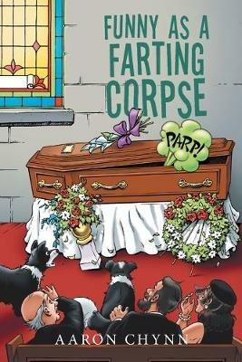 Funny as a Farting Corpse - Aaron Chynn - cover