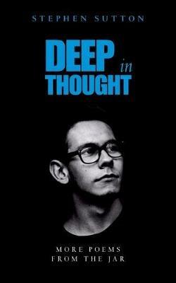 Deep in Thought: More Poems from the Jar - Stephen Sutton - cover