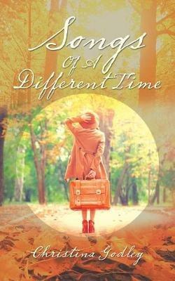 Songs of a Different Time - Christina Godley - cover