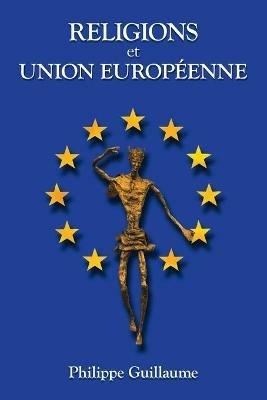 Religions Et Union Europeenne - Philippe Guillaume - cover