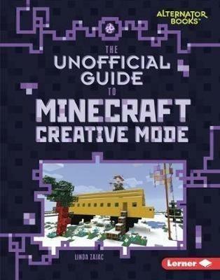 The Unofficial Guide to Minecraft Creative Mode - Linda Zajac - cover