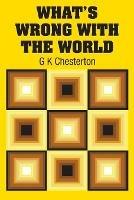 What's Wrong with the World - G K Chesterton - cover