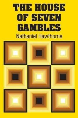 The House of Seven Gambles - Nathaniel Hawthorne - cover