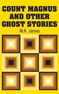 Count Magnus and Other Ghost Stories - M R James - cover