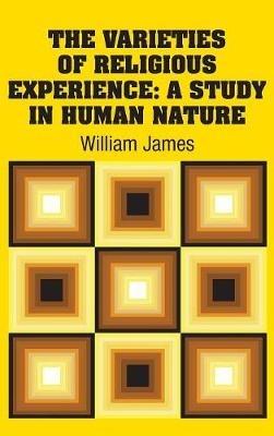The Varieties of Religious Experience: A Study in Human Nature - William James - cover