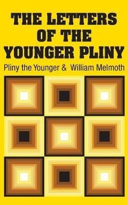 The Letters of the Younger Pliny - Pliny the Younger,William Melmoth - cover