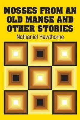 Mosses from an Old Manse and Other Stories - Nathaniel Hawthorne - cover