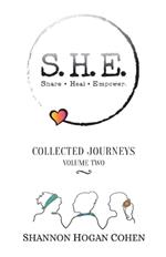 S.H.E. Share Heal Empower: Collected Journeys (Volume 2)